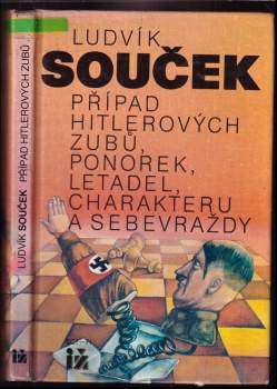 Ludvík Souček: Případ Hitlerových zubů, ponorek, letadel, charakteru a sebevraždy