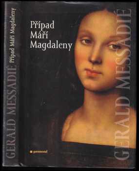 Případ Máří Magdaleny - Gerald Messadié (2005, Garamond) - ID: 959865