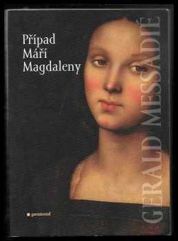 Případ Máří Magdaleny - Tomáš Kybal, Gerald Messadié (2006, Garamond) - ID: 1756302