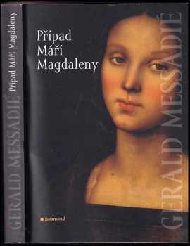 Případ Máří Magdaleny - Gerald Messadié, Tomáš Kybal (2006, Garamond) - ID: 731797