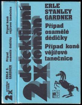Erle Stanley Gardner: Případ osamělé dědičky ; Případ koně vějířové tanečnice