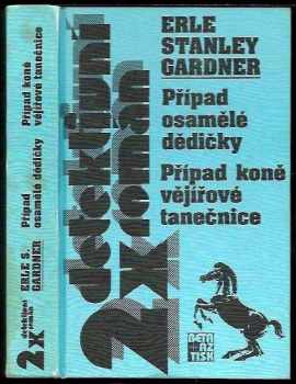 Erle Stanley Gardner: Případ osamělé dědičky ; Případ koně vějířové tanečnice
