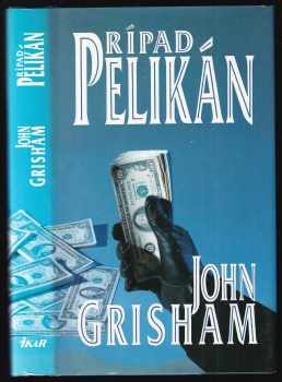 Prípad Pelikán : Thriller podľa autora bestselleru Firma - John Grisham (1993, Ikar) - ID: 440895