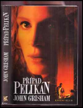 Případ Pelikán - John Grisham (1994, Knižní klub) - ID: 931593