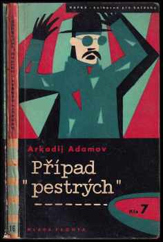 Případ "pestrých" - Arkadij Grigor'jevič Adamov (1958, Mladá fronta) - ID: 649410