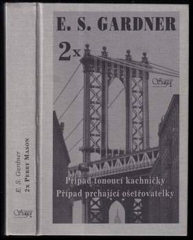 Erle Stanley Gardner: Případ tonoucí kachničky ; Případ prchající ošetřovatelky