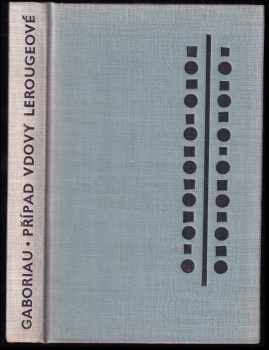 Případ vdovy Lerougeové - Émile Gaboriau (1965, Státní nakladatelství krásné literatury a umění) - ID: 477665