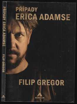 Filip Gregor: Případy Erica Adamse
