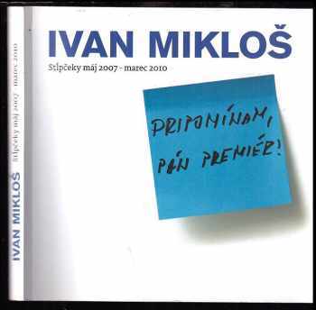 Pripomínam, pán premiér! : stľpčeky máj 2007 : [stľpčeky máj 2007- marec 2010]