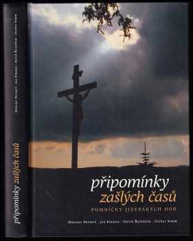 Miloslav Nevrlý: Připomínky zašlých časů - pomníčky Jizerských hor