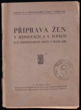 Příprava žen v jednotách a v župách k X. všesokolskému sletu v Praze 1938