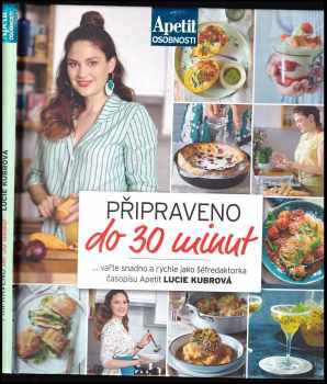 Připraveno do 30 minut : vařte snadno a rychle jako šéfredaktorka časopisu Apetit - Lucie Kubrová (2019, Burda International CZ, s.r.o.) - ID: 748374