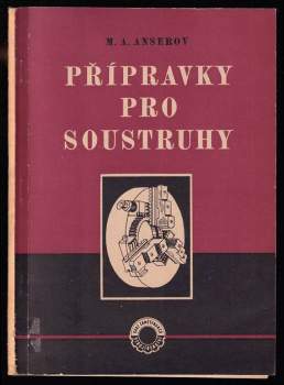 Přípravky pro soustruhy. Popis osvědčených a novátorských konstrukcí ze sov. praxe