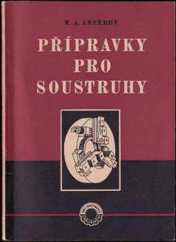 Přípravky pro soustruhy. Popis osvědčených a novátorských konstrukcí ze sov. praxe