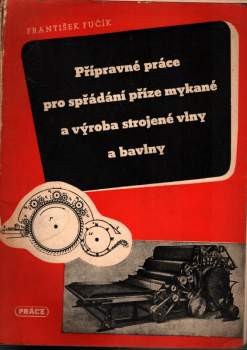 Přípravné práce pro spřádání příze mykané a výroba strojené vlny a bavlny