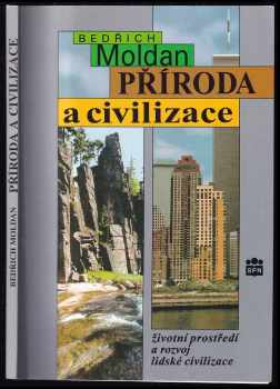 Příroda a civilizace : životní prostředí a rozvoj lidské civilizace - Bedřich Moldan (1997, Státní pedagogické nakladatelství) - ID: 414412