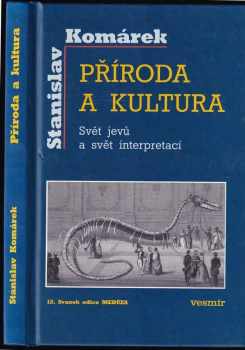 Příroda a kultura : svět jevů a svět interpretací, aneb, Jak je to doopravdy - Stanislav Komárek (2000, Vesmír) - ID: 571625