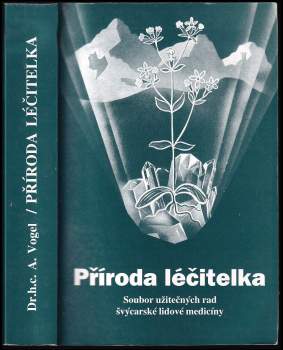 Příroda léčitelka : soubor užitečných rad švýcarské lidové medicíny