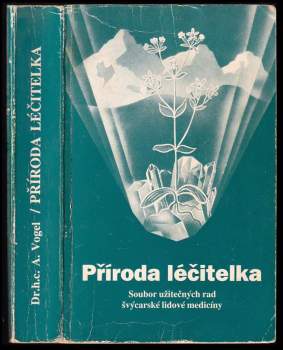Příroda léčitelka : soubor užitečných rad švýcarské lidové medicíny
