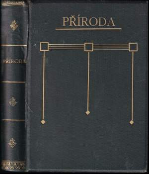 PŘÍRODA - příroda a škola I + II - Ročník V. 1906/7 - měsíčník přírodovědecký a časopis pro vyučování přírodovědné