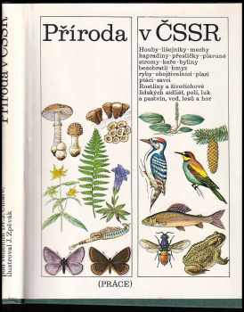 Příroda v ČSSR - Helena Kholová, Jiří Čihař, Václav Pfleger, Jan Toman, Anna Skalická, Jiří Formánek, Zdenka Hodková, Zdeněk Moravec (1976, Práce) - ID: 1473221