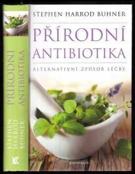 Stephen Harrod Buhner: Přírodní antibiotika