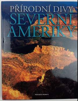 Francesco Petretti: Přírodní divy Severní Ameriky