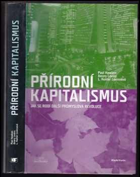 Paul Hawken: Přírodní kapitalismus : jak se rodí další průmyslová revoluce