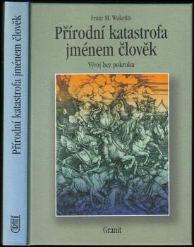 Franz M Wuketits: Přírodní katastrofa jménem člověk