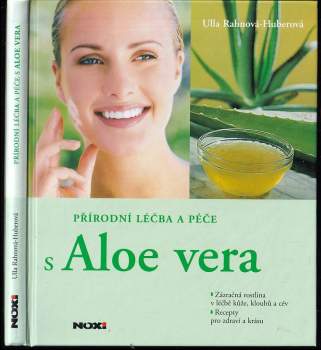 Přírodní léčba a péče s Aloe vera : zázračná rostlina v léčbě kůže, kloubů a cév : recepty pro zdraví a krásu
