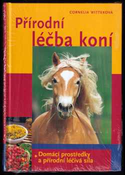 Cornelia Wittek: Přírodní léčba koní