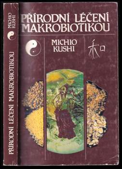 Michio Kushi: Přírodní léčení makrobiotikou