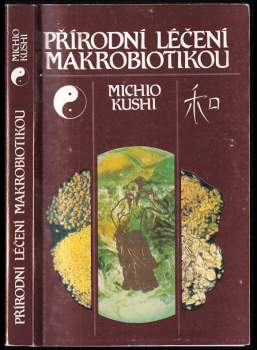 Michio Kushi: Přírodní léčení makrobiotikou