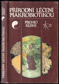 Michio Kushi: Přírodní léčení makrobiotikou