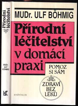 Přírodní léčitelství v domácí praxi : Zdraví bez léků