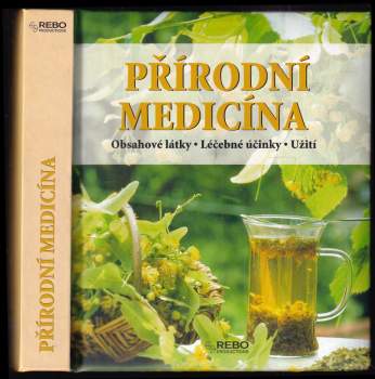 Přírodní medicína : obsahové látky, léčebné účinky, užití