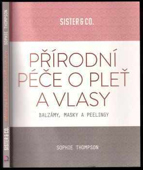 Sophie Thompson: Přírodní péče o pleť a vlasy