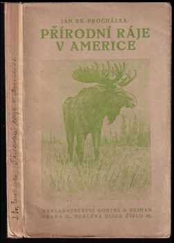 Přírodní ráje v Americe - Jan Svatopluk Procházka (1924, Vortel a Rejman) - ID: 658700