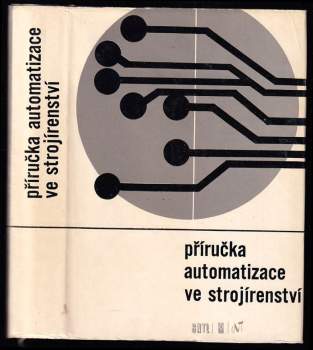 Příručka automatizace ve strojírenství (1970, Státní nakladatelství technické literatury) - ID: 801741