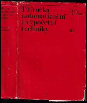 Příručka automatizační a výpočetní techniky - Vladislav Matyáš, Jan Staudek, Jan Švec, Adolf Klímek, Petr Vavřín, Imrich Rukovanský, Rudolf Novanský, Karel Zehnula, Jiří Pala, Jan Blatný, Václav Babka, Miroslav Večerka, Miroslav Barvíř, Karel Štefka, Ivo Serba, Josef Haška, Zdena Rábová, Miroslav Linhart, Václav Keprt, Karel Kreysa (1975, Státní nakladatelství technické literatury) - ID: 625412