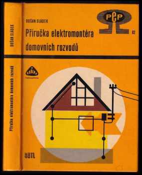 Příručka elektromontéra domovních rozvodů - Dušan Sládek (1977, Státní nakladatelství technické literatury) - ID: 88720