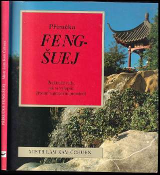 Příručka feng-šuej : jak si vytvořit zdravější životní a pracovní prostředí - Kam Chuen Lam, Lam Kam Čchuen (1998, Svojtka & Co) - ID: 834810