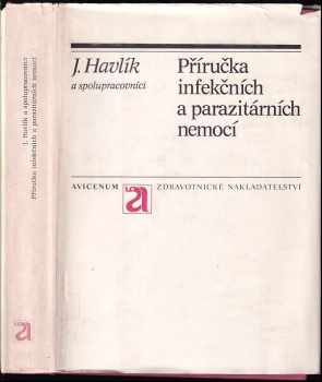 Příručka infekčních a parazitárních nemocí - Jiří Havlík (1985, Avicenum) - ID: 651788