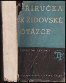 Příručka k židovské otázce - Theodor Fritsch (1941, L. Mazáč) - ID: 273772