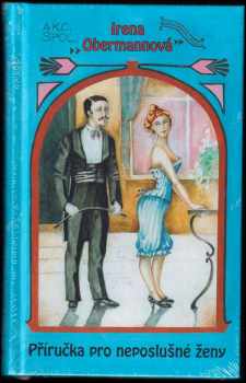 Irena Obermannová: Příručka pro neposlušné ženy