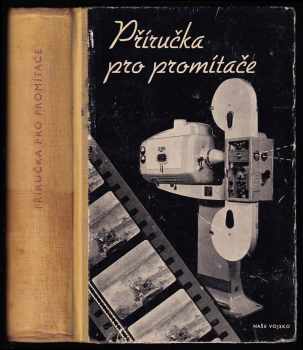 Příručka pro promítače (1956, Naše vojsko) - ID: 251880