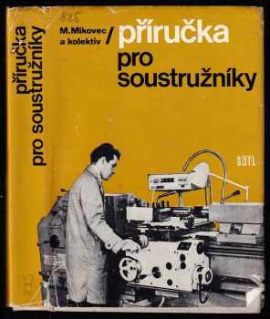 Příručka pro soustružníky - Miroslav Mikovec (1975, Státní nakladatelství technické literatury) - ID: 1021377