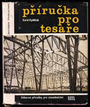 Příručka pro tesaře - Karel Kydlíček (1971, Státní nakladatelství technické literatury) - ID: 679284