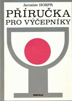 Příručka pro výčepníky - Jaroslav Hospr (1986, Merkur) - ID: 464160