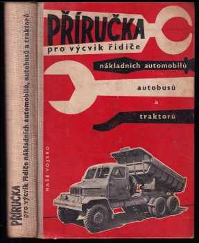 Feifer: Příručka pro výcvik řidiče nákladních automobilů, autobusů a traktorů : Konstrukce, vybavení a údržba : Technika jízdy : Hospodárnost provozu : Poruchy vozidel a jejich odstraňování : Právní ochrana silničního provozu